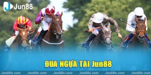 Đua ngựa tại Jun88