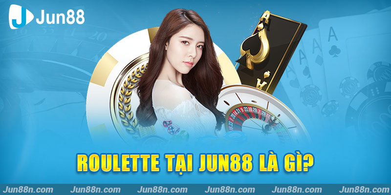 Roulette tại Jun88 là gì?