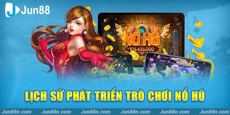 Lịch sử phát triển trò chơi nổ hũ
