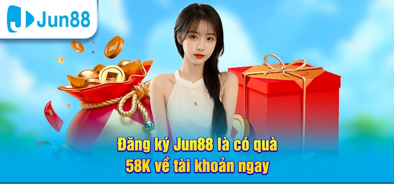 Khuyến mãi tân thủ Jun88 tặng 58k khi đăng ký